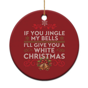 If You Jingle My Bells I'll Give You A White Xmas Christmas Ornament TS11 Print Your Wear