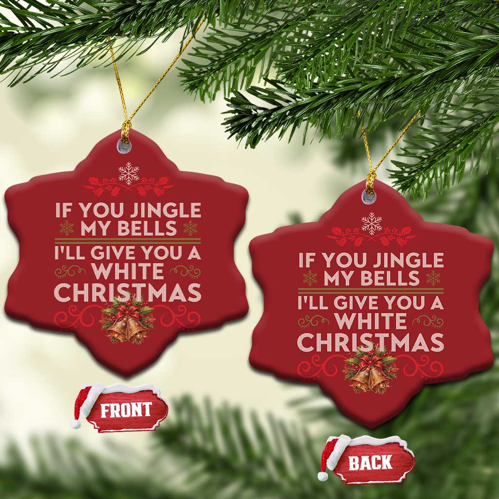 If You Jingle My Bells I'll Give You A White Xmas Christmas Ornament TS11 Snow Flake Red Print Your Wear