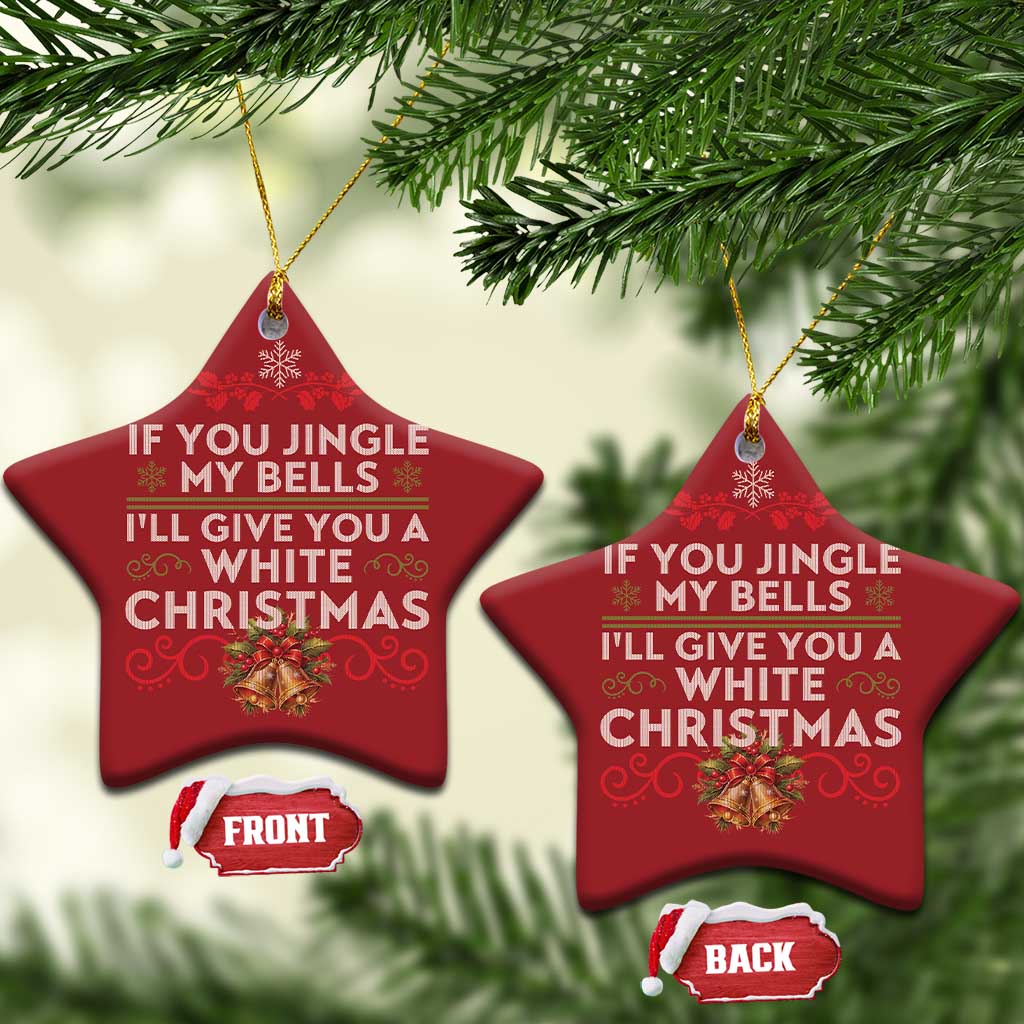 If You Jingle My Bells I'll Give You A White Xmas Christmas Ornament TS11 Star Red Print Your Wear