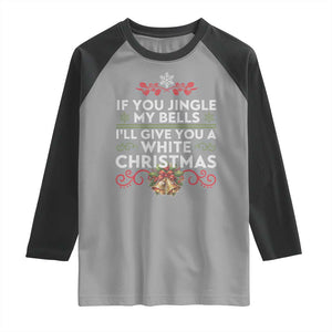 If You Jingle My Bells I'll Give You A White Christmas Raglan Shirt TS11 Sport Gray Black Print Your Wear