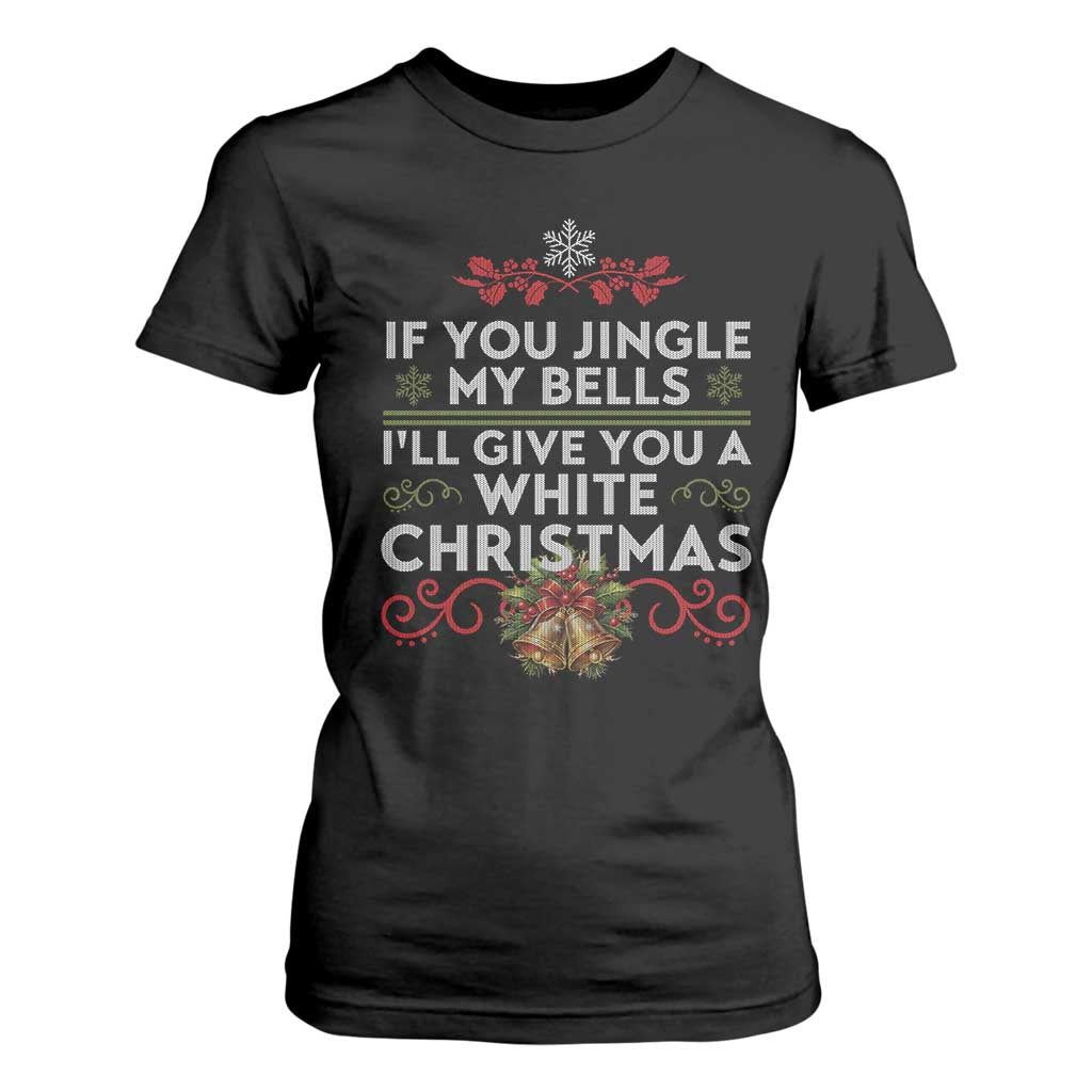 If You Jingle My Bells I'll Give You A White Christmas T Shirt For Women TS11 Black Print Your Wear