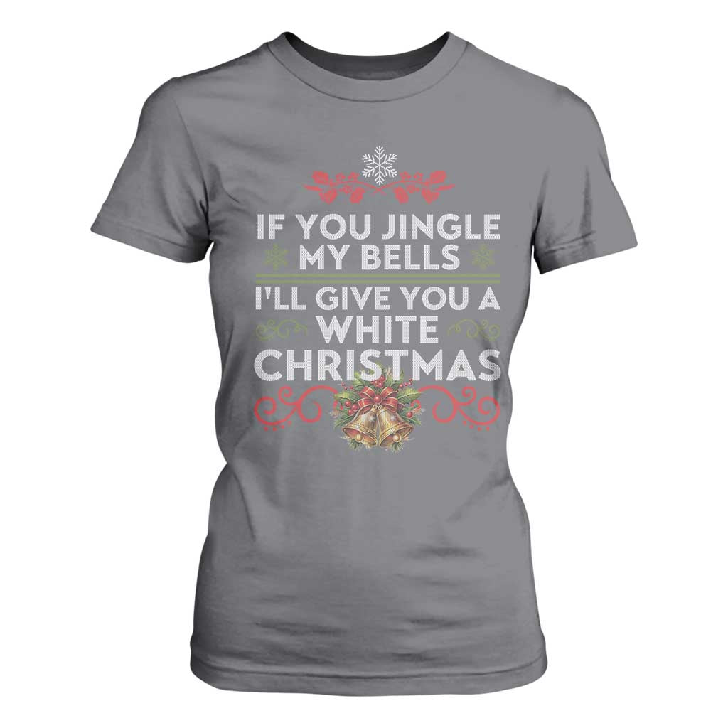 If You Jingle My Bells I'll Give You A White Christmas T Shirt For Women TS11 Charcoal Print Your Wear