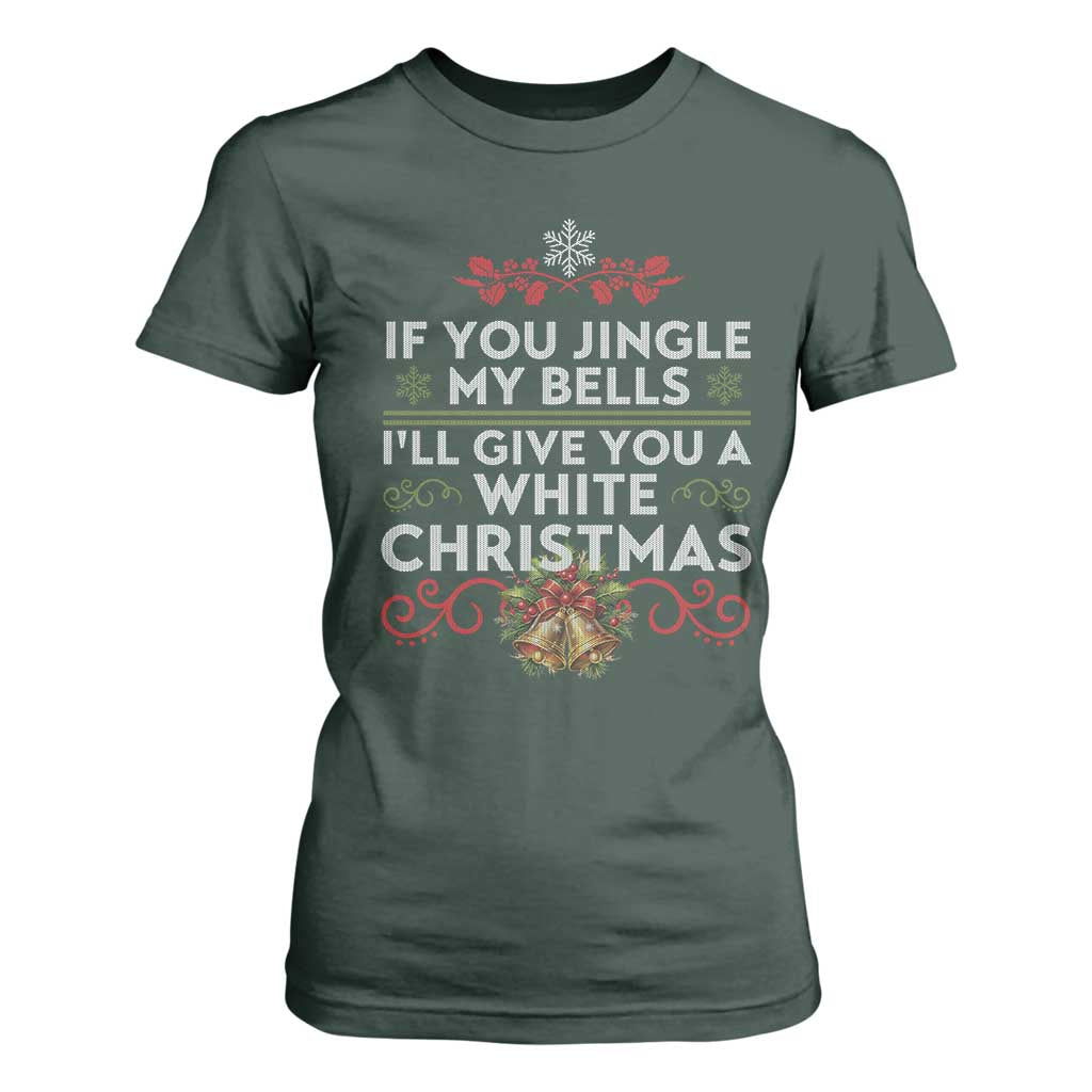If You Jingle My Bells I'll Give You A White Christmas T Shirt For Women TS11 Dark Forest Green Print Your Wear