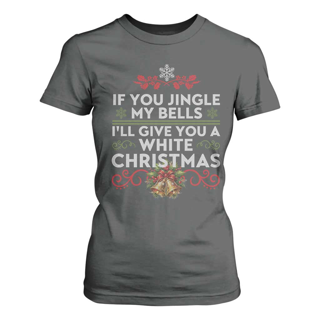 If You Jingle My Bells I'll Give You A White Christmas T Shirt For Women TS11 Dark Heather Print Your Wear