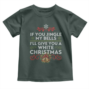 If You Jingle My Bells I'll Give You A White Christmas Toddler T Shirt TS11 Dark Forest Green Print Your Wear