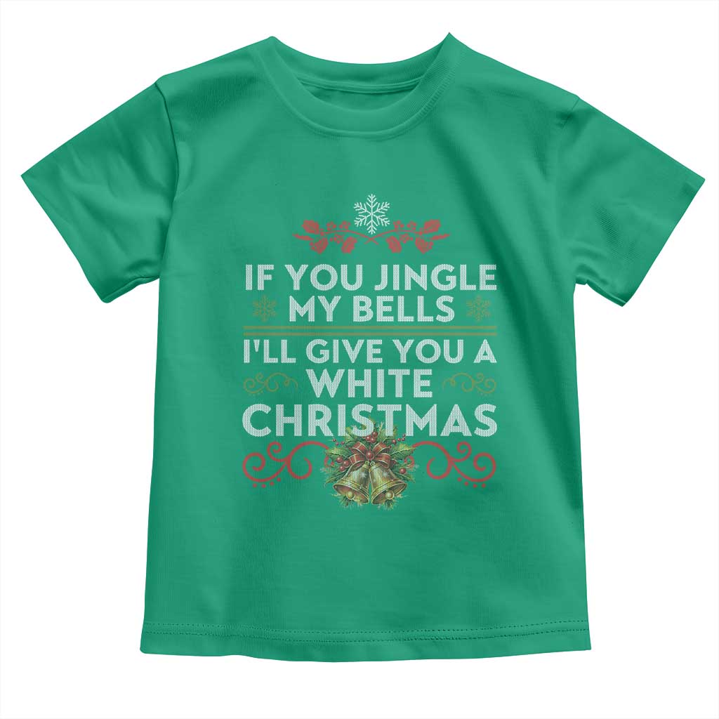 If You Jingle My Bells I'll Give You A White Christmas Toddler T Shirt TS11 Irish Green Print Your Wear