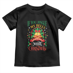 Funny White Christmas Baby Shirt If You Jingle My Bells I'll Give You TS11 Black Print Your Wear