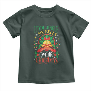 Funny White Christmas Baby Shirt If You Jingle My Bells I'll Give You TS11 Dark Forest Green Print Your Wear