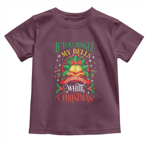 Funny White Christmas Baby Shirt If You Jingle My Bells I'll Give You TS11 Maroon Print Your Wear