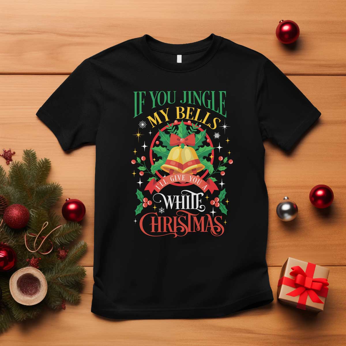 Funny White Christmas T Shirt If You Jingle My Bells I'll Give You TS11 Black Print Your Wear