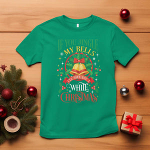 Funny White Christmas T Shirt If You Jingle My Bells I'll Give You TS11 Irish Green Print Your Wear