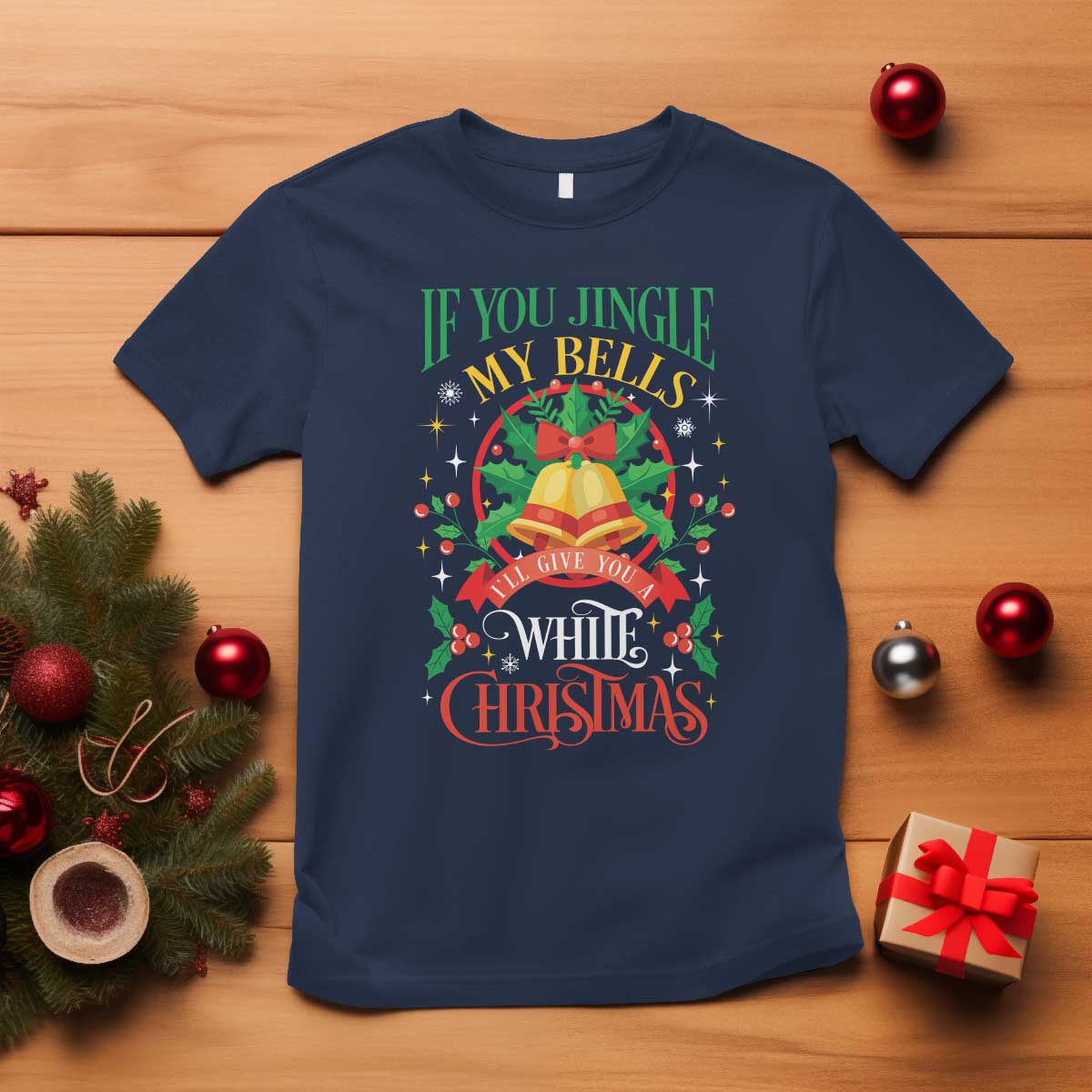Funny White Christmas T Shirt If You Jingle My Bells I'll Give You TS11 Navy Print Your Wear