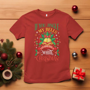Funny White Christmas T Shirt If You Jingle My Bells I'll Give You TS11 Red Print Your Wear