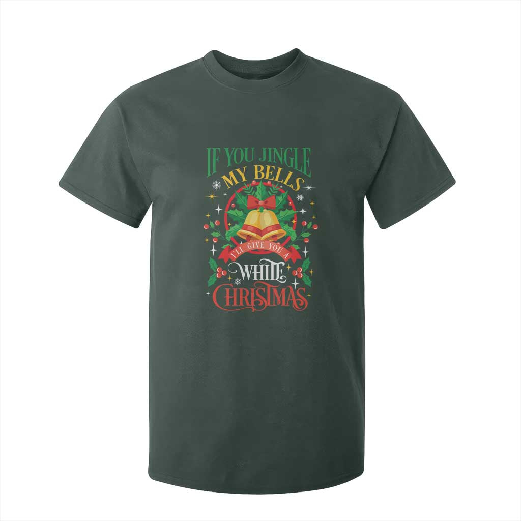 Funny White Christmas T Shirt For Kid If You Jingle My Bells I'll Give You TS11 Dark Forest Green Print Your Wear