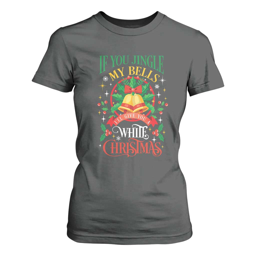 Funny White Christmas T Shirt For Women If You Jingle My Bells I'll Give You TS11 Dark Heather Print Your Wear