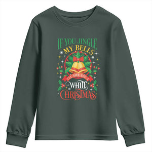 Funny White Christmas Youth Sweatshirt If You Jingle My Bells I'll Give You TS11 Dark Forest Green Print Your Wear