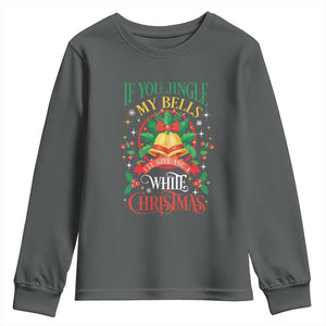 Funny White Christmas Youth Sweatshirt If You Jingle My Bells I'll Give You TS11 Dark Heather Print Your Wear