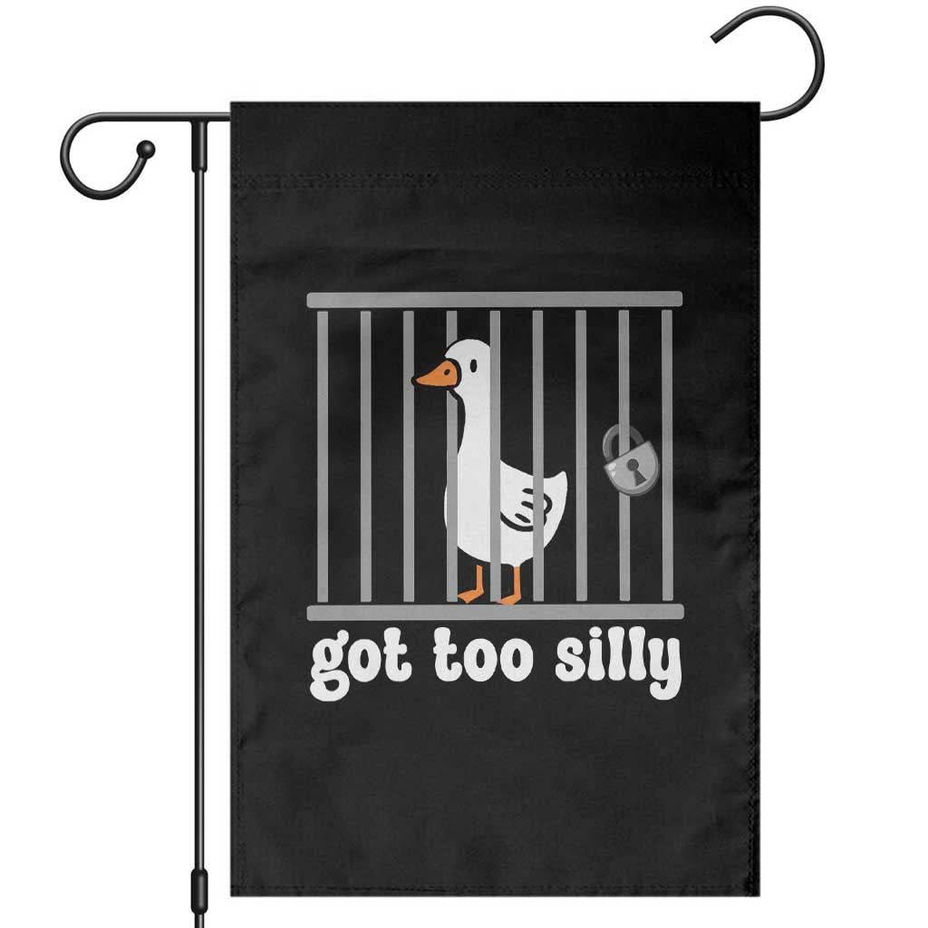 Funny Got Too Silly Garden Flag Goose Pun Humor Animal Lovers TS11 Black Print Your Wear