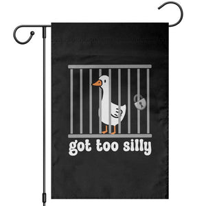 Funny Got Too Silly Garden Flag Goose Pun Humor Animal Lovers TS11 Black Print Your Wear