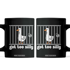 Funny Got Too Silly Coffee Mug Goose Pun Humor Animal Lovers TS11 Black Print Your Wear
