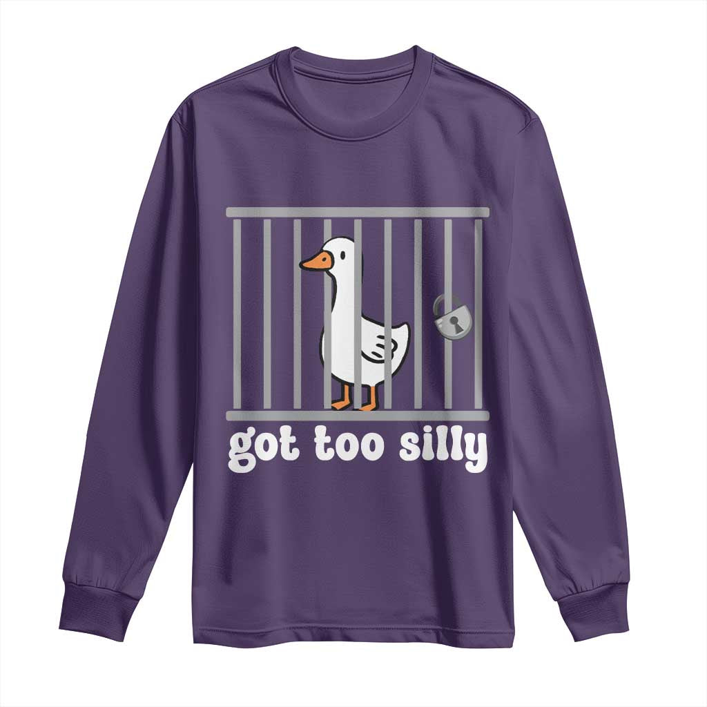 Funny Got Too Silly Long Sleeve Shirt Goose Pun Humor Animal Lovers TS11 Purple Print Your Wear