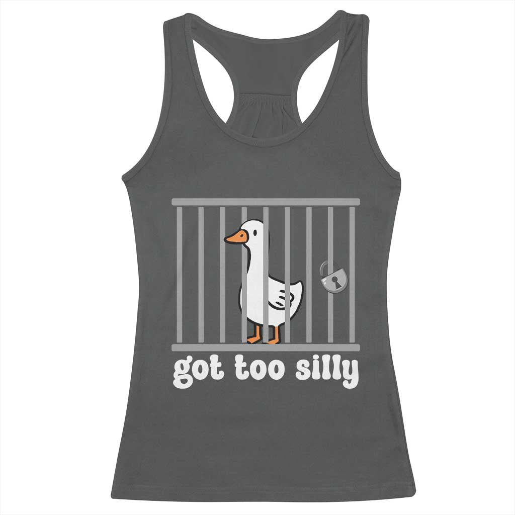 Funny Got Too Silly Racerback Tank Top Goose Pun Humor Animal Lovers TS11 Dark Heather Print Your Wear