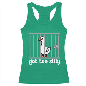 Funny Got Too Silly Racerback Tank Top Goose Pun Humor Animal Lovers TS11 Irish Green Print Your Wear