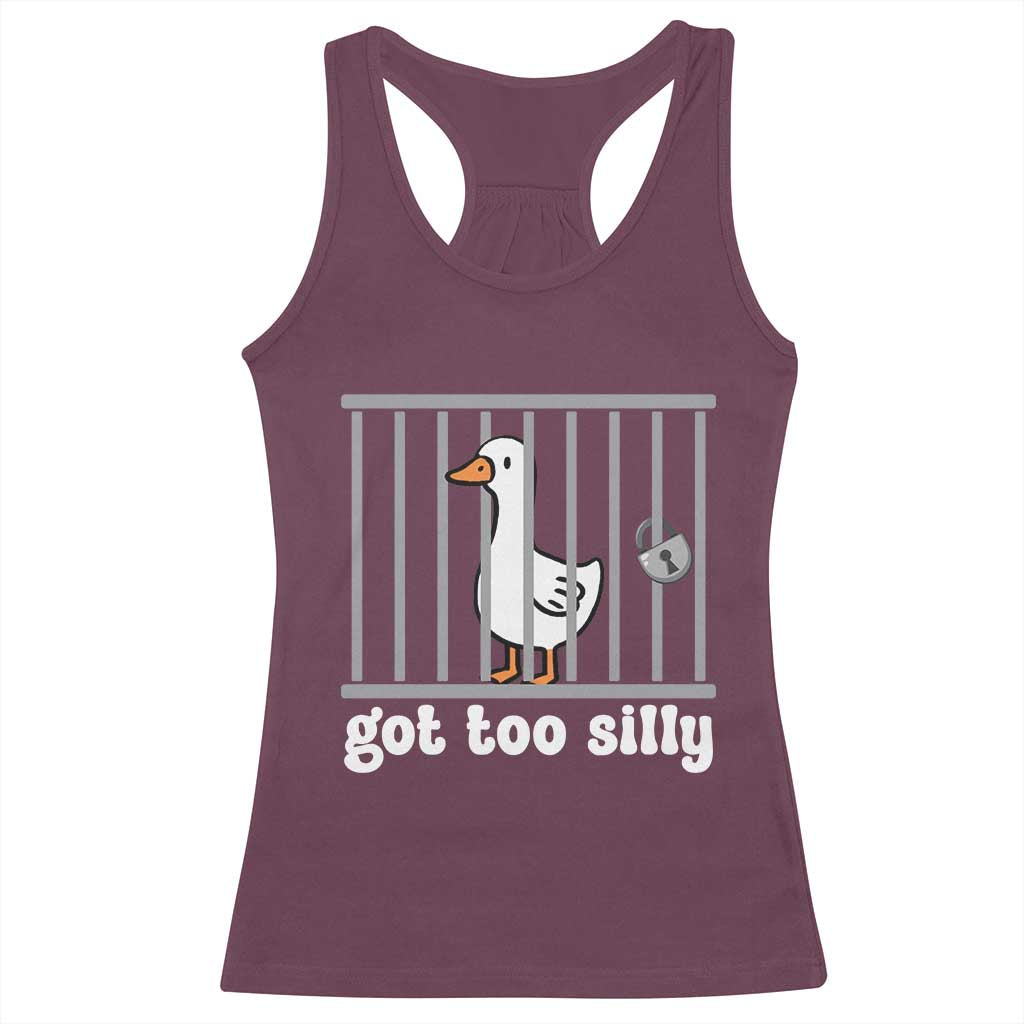 Funny Got Too Silly Racerback Tank Top Goose Pun Humor Animal Lovers TS11 Maroon Print Your Wear