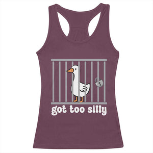 Funny Got Too Silly Racerback Tank Top Goose Pun Humor Animal Lovers TS11 Maroon Print Your Wear