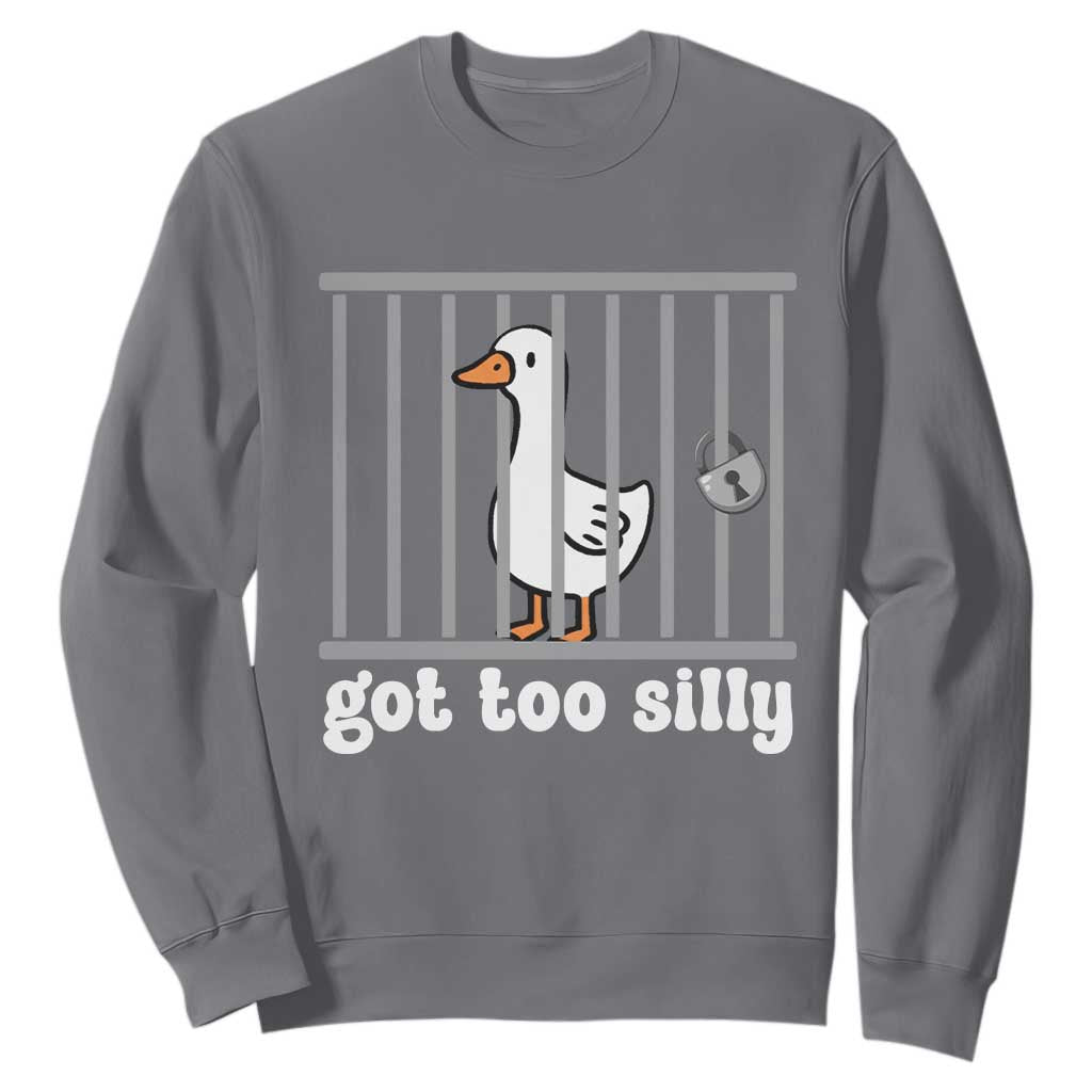 Funny Got Too Silly Sweatshirt Goose Pun Humor Animal Lovers TS11 Charcoal Print Your Wear