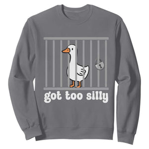 Funny Got Too Silly Sweatshirt Goose Pun Humor Animal Lovers TS11 Charcoal Print Your Wear