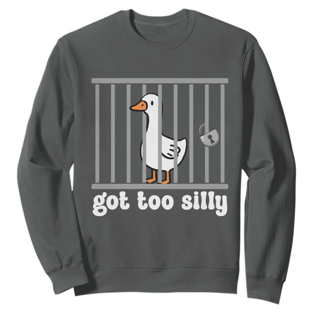Funny Got Too Silly Sweatshirt Goose Pun Humor Animal Lovers TS11 Dark Heather Print Your Wear