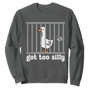 Funny Got Too Silly Sweatshirt Goose Pun Humor Animal Lovers TS11 Dark Heather Print Your Wear
