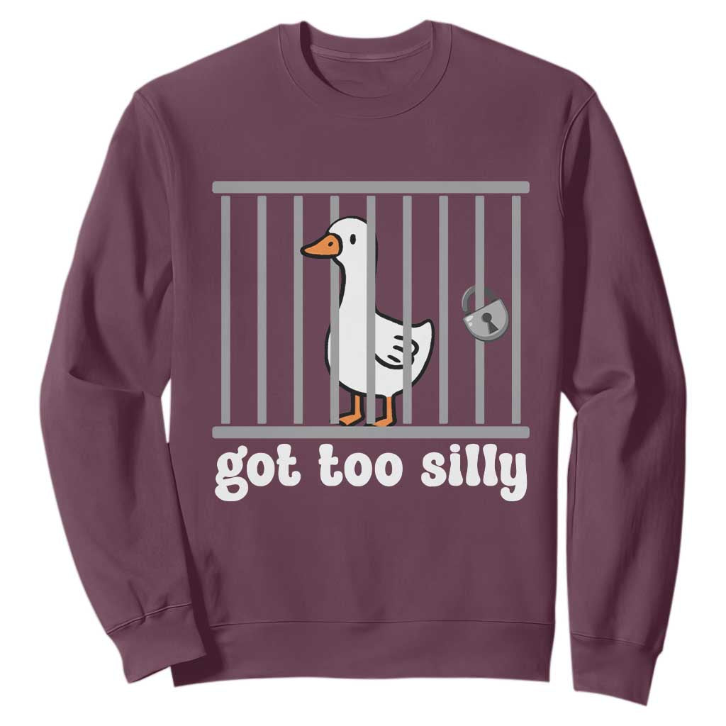 Funny Got Too Silly Sweatshirt Goose Pun Humor Animal Lovers TS11 Maroon Print Your Wear