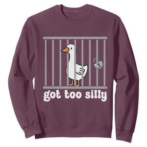 Funny Got Too Silly Sweatshirt Goose Pun Humor Animal Lovers TS11 Maroon Print Your Wear