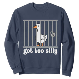 Funny Got Too Silly Sweatshirt Goose Pun Humor Animal Lovers TS11 Navy Print Your Wear