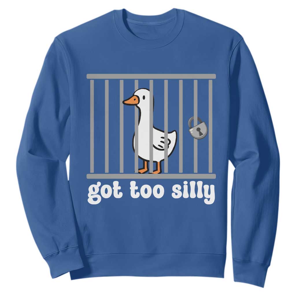 Funny Got Too Silly Sweatshirt Goose Pun Humor Animal Lovers TS11 Royal Blue Print Your Wear