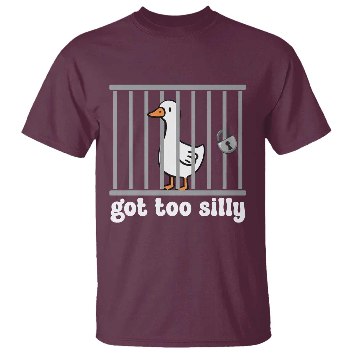 Funny Got Too Silly T Shirt Goose Pun Humor Animal Lovers TS11 Maroon Print Your Wear