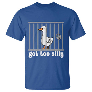 Funny Got Too Silly T Shirt Goose Pun Humor Animal Lovers TS11 Royal Blue Print Your Wear