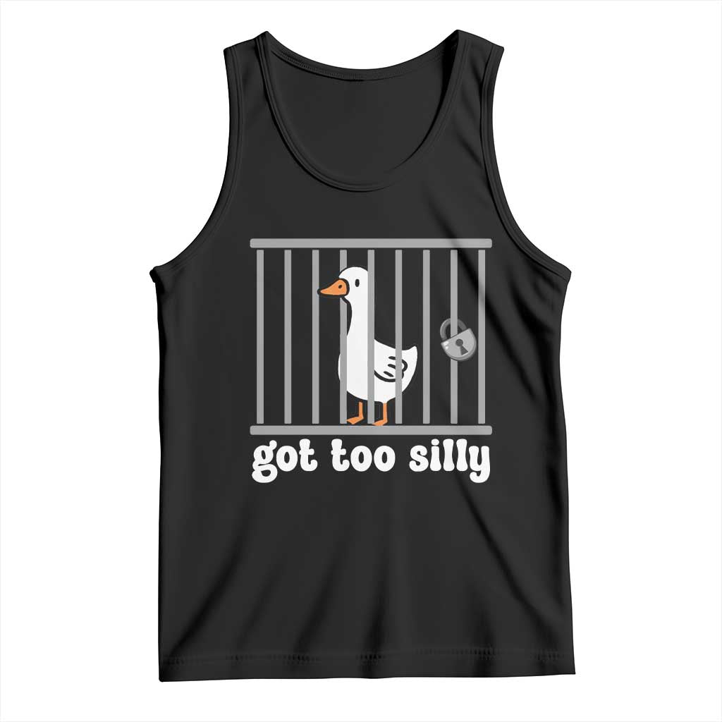 Funny Got Too Silly Tank Top Goose Pun Humor Animal Lovers TS11 Black Print Your Wear
