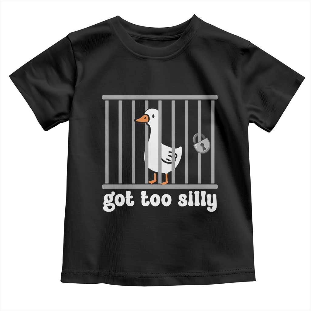 Funny Got Too Silly Toddler T Shirt Goose Pun Humor Animal Lovers TS11 Black Print Your Wear
