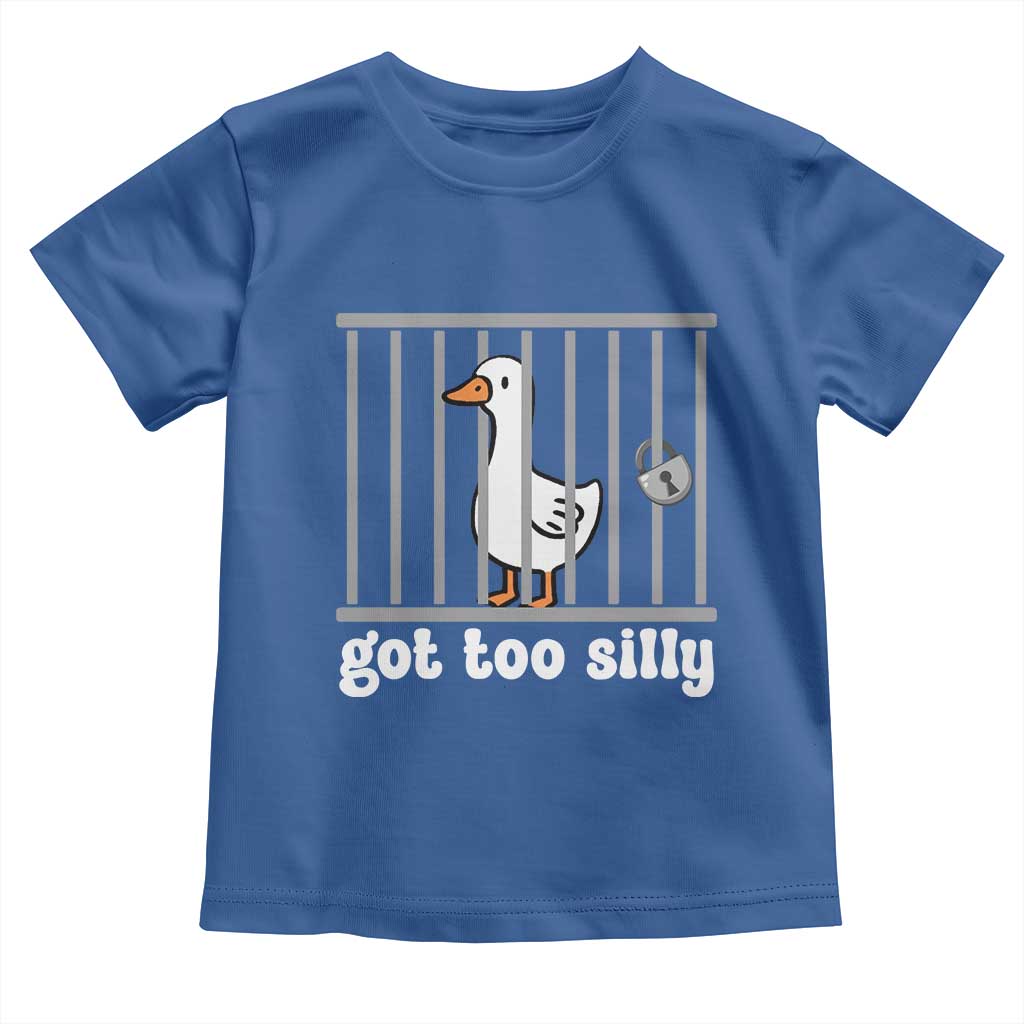 Funny Got Too Silly Toddler T Shirt Goose Pun Humor Animal Lovers TS11 Royal Blue Print Your Wear