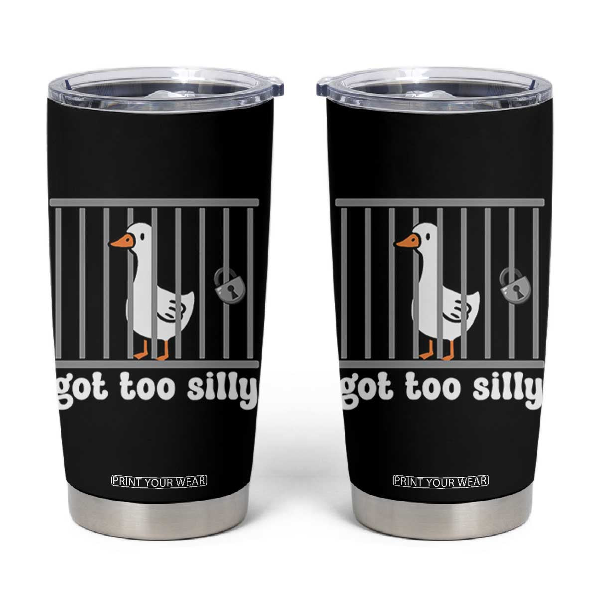 Funny Got Too Silly Tumbler Cup Goose Pun Humor Animal Lovers TS11 Black Print Your Wear