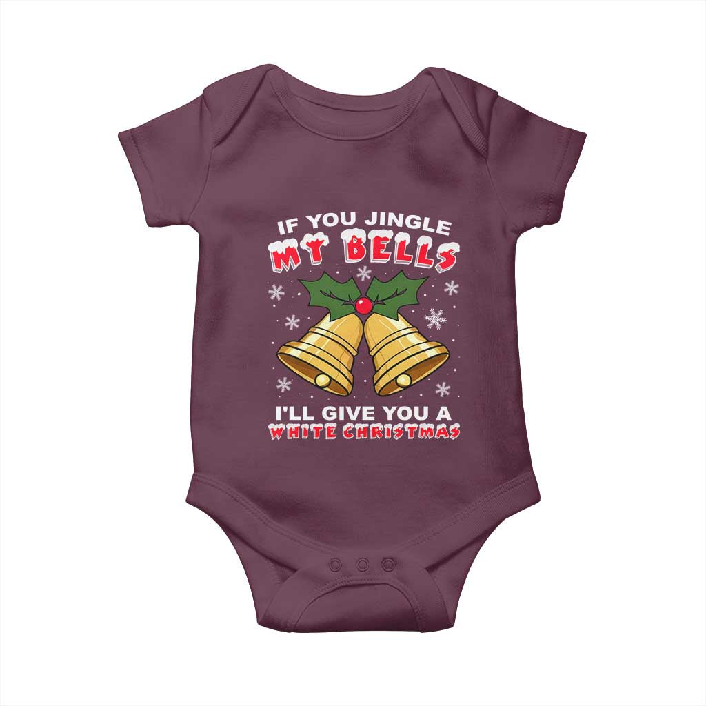 Funny If You Jingle My Bells I Will Give You A White Christmas Baby Onesie Xmas Adult Humor TS11 Maroon Print Your Wear