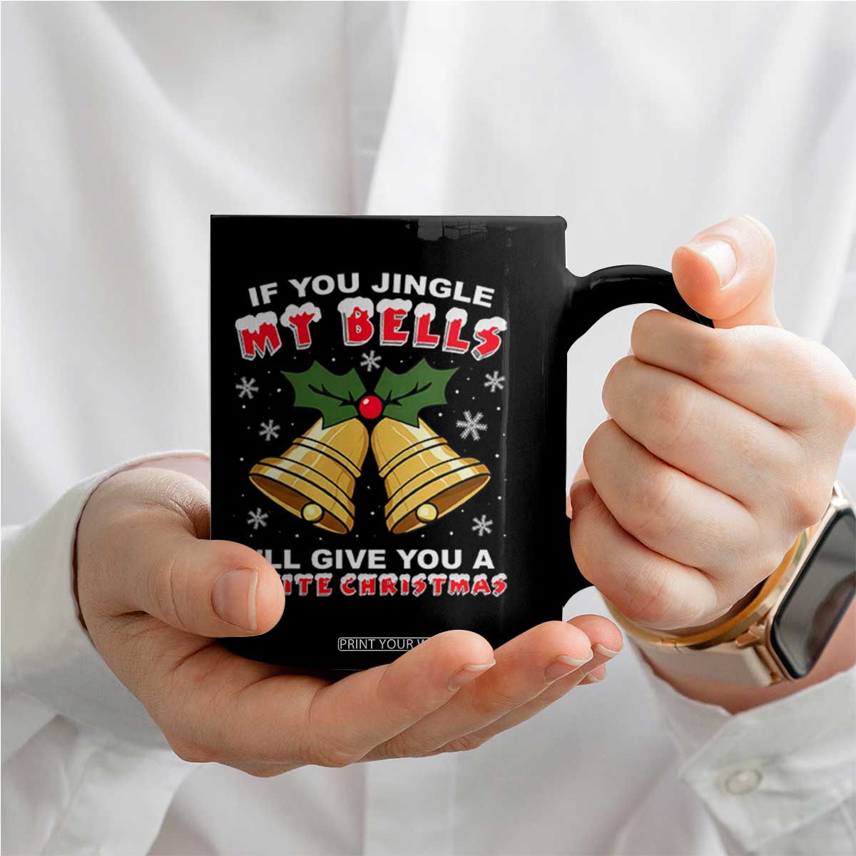 Funny If You Jingle My Bells I Will Give You A White Christmas Coffee Mug Xmas Adult Humor TS11 Print Your Wear