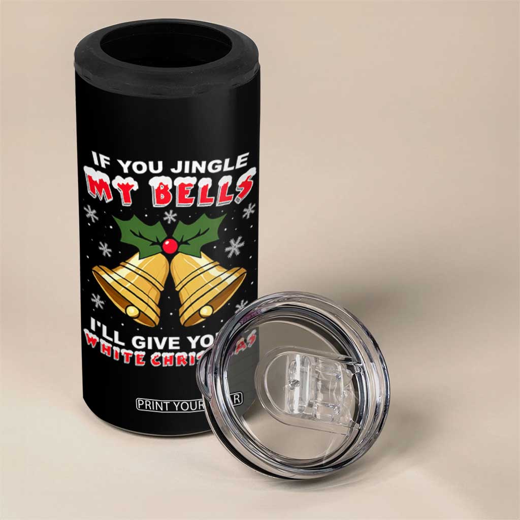 Funny If You Jingle My Bells I Will Give You A White Christmas 4 in 1 Can Cooler Tumbler Xmas Adult Humor TS11 Print Your Wear