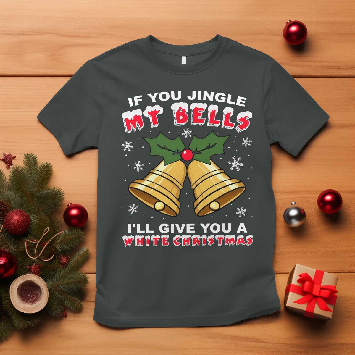 Funny If You Jingle My Bells I Will Give You A White Christmas T Shirt Xmas Adult Humor TS11 Dark Heather Print Your Wear