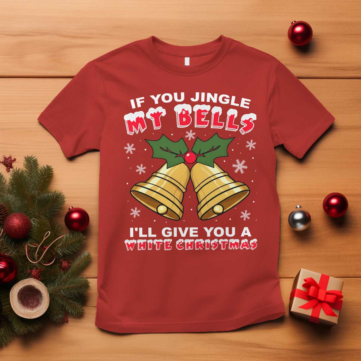 Funny If You Jingle My Bells I Will Give You A White Christmas T Shirt Xmas Adult Humor TS11 Red Print Your Wear