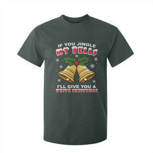 Funny If You Jingle My Bells I Will Give You A White Christmas T Shirt For Kid Xmas Adult Humor TS11 Dark Forest Green Print Your Wear