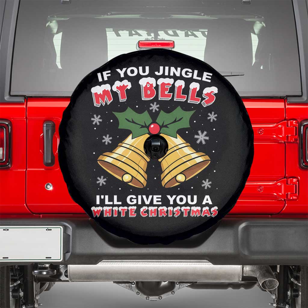 Funny If You Jingle My Bells I Will Give You A White Christmas Spare Tire Cover Xmas Adult Humor TS11 Black Print Your Wear